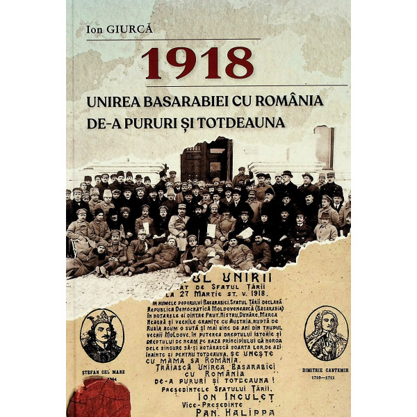 1918 - Unirea Basarabiei cu Romania de-a pururi si totdeauna