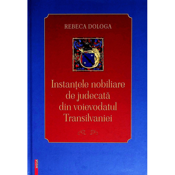 Instantele nobiliare de judecata din voievodatul Transilvaniei