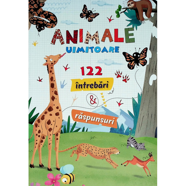 Animale uimitoare. 122 intrebari & raspunsuri