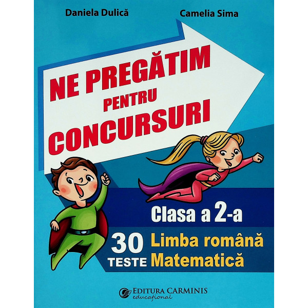 Ne pregatim pentru concursuri, clasa a II-a - 30 teste Limba romana, 30 teste Matematica