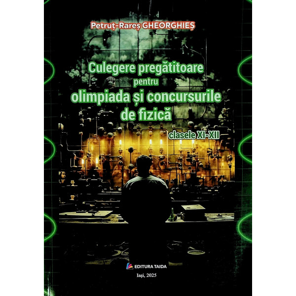 Culegere pregatitoare pentru olimpiada si concursurile de fizica, clasele XI-XII