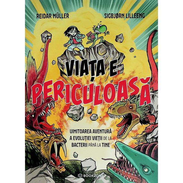 Viata e periculoasa. Uimitoarea aventura a evolutiei vietii de la bacterii pana la tine