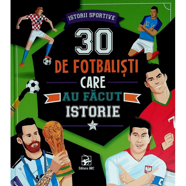 30 de fotbalisti care au facut istorie