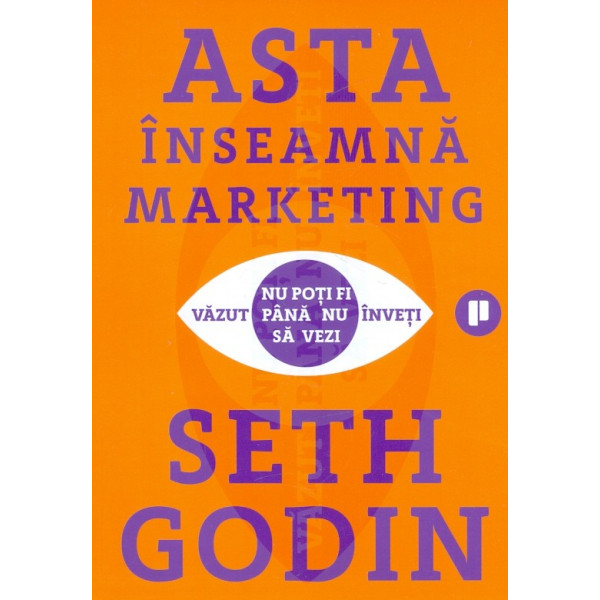 Asta inseamna marketing. Nu poti fi vazut pana nu inveti sa vezi