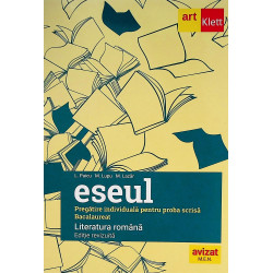 Eseul - Pregatire individuala pentru proba scrisa, Bacalaureat. Literatura romana