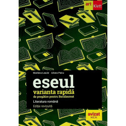Eseul - Varianta rapida de pregatire pentru Bacalaureat. Limba si literatura romana