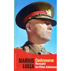 Controverse. Maresalul Ion Victor Antonescu