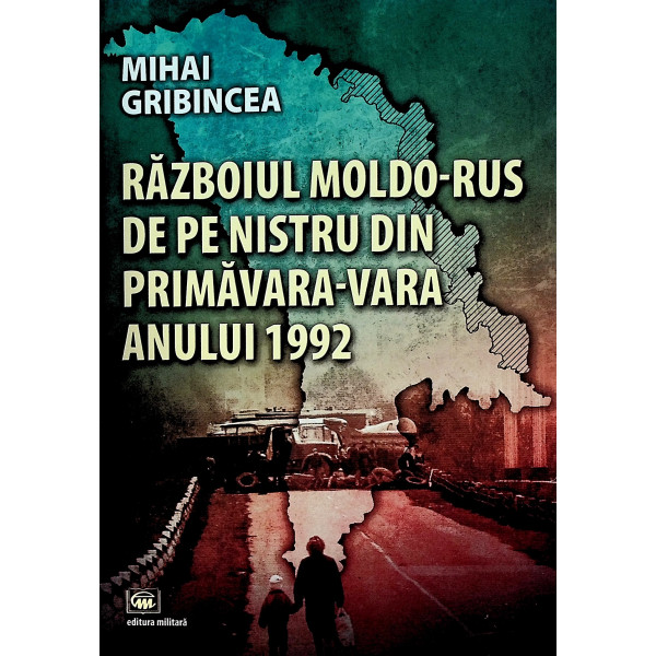 Razboiul moldo-rus de pe Nistru din primavara-vara a anului 1992