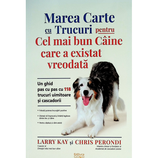 Marea carte cu trucuri pentru cel mai bun caine care a existat vreodata. Un ghid pas cu pas cu 118 trucuri uimitoare si casc..