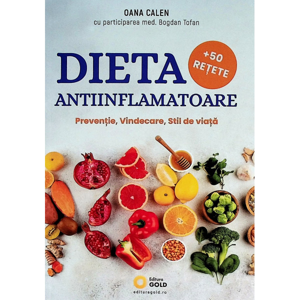 Dieta antiinflamatoare. Preventie, vindecare, stil de viata