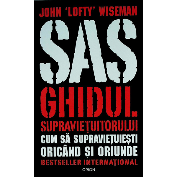 SAS Ghidul supravietuitorului. Cum sa supravietuiesti oricand si oriunde