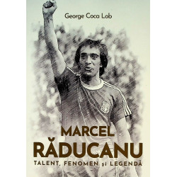 Marcel Raducanu - Talent, fenomen si legenda