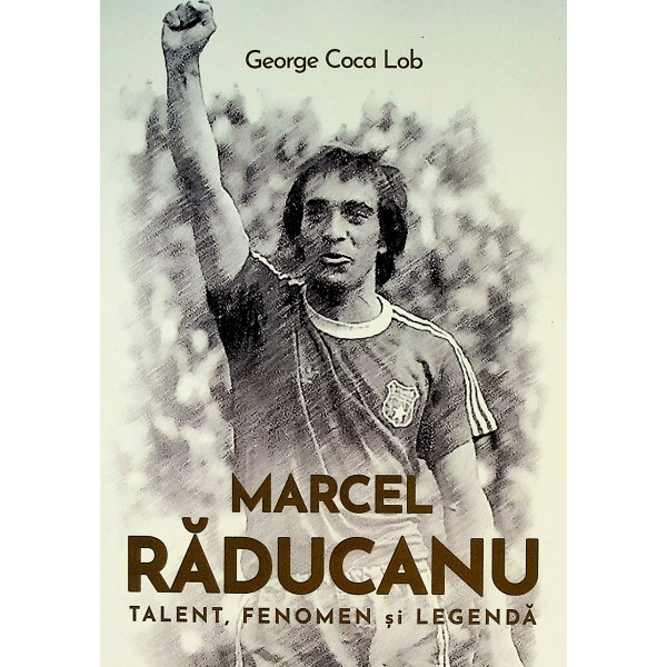 Marcel Raducanu - Talent, fenomen si legenda