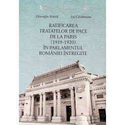 Ratificarea Tratatelor de Pace de la Paris (1919-1920) in Parlamentul Romaniei intregite