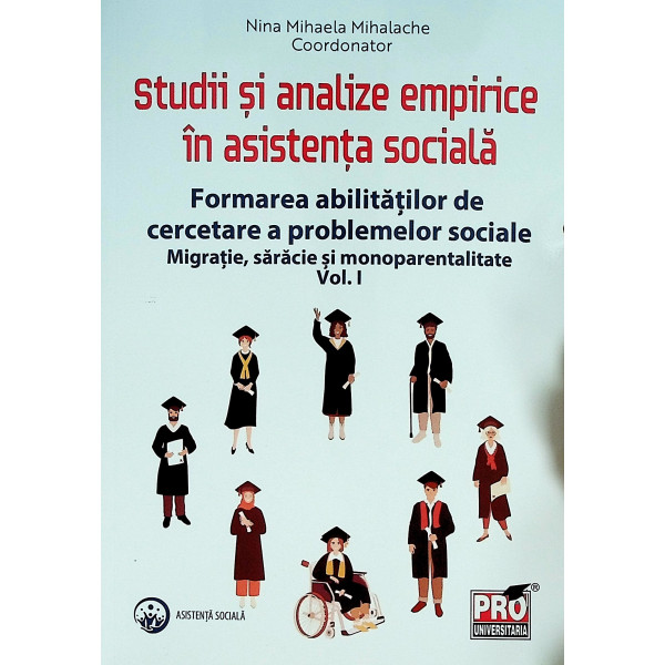 Studii si analize empirice in asistenta sociala. Formarea abilitatilor de cercetarre a problemelor sociale. Migratie, saracie si