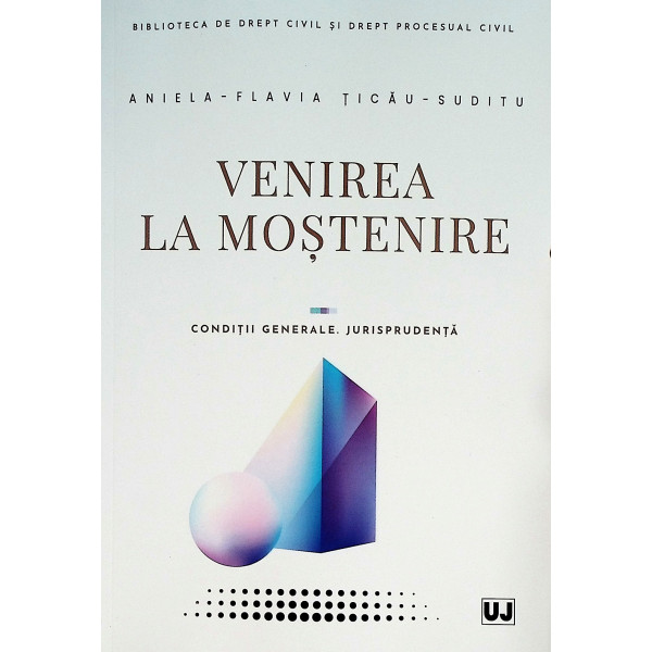 Venirea la mostenire. Conditii generale. Jurisprudenta