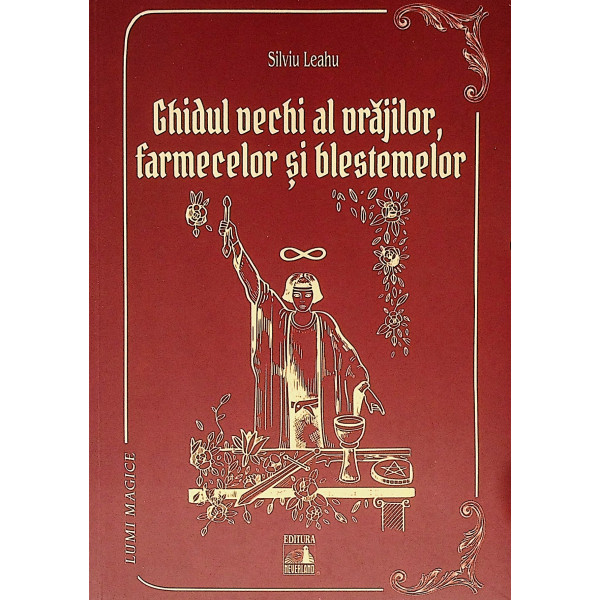 Ghidul vechi al vrajilor, farmecelor si blestemelor