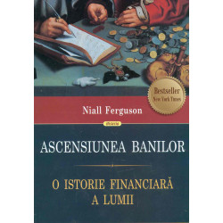 Ascensiunea banilor. O istorie financiara a lumii