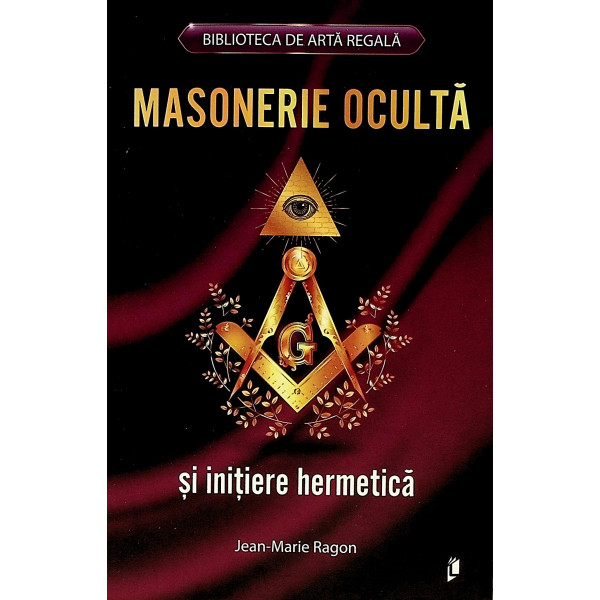 Masonerie oculta si initiere hermetica