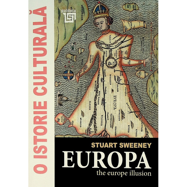 O istorie culturala - Europa. The Europe Illusion