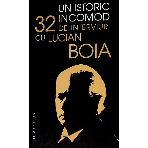 Un istoric incomod. 32 de interviuri cu Lucian Boia