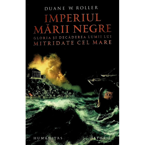 Imperiul Marii Negre. Gloria si decaderea lumii lui Mitridate cel mare