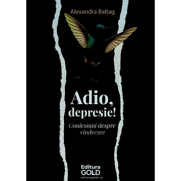 Adio, depresie! Confesiuni despre vindecare