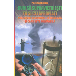 Cum sa supravietuiesti tu si cei apropiati prabusirii economice ce urmeaza si care este invitabila