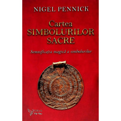 Cartea simbolurilor sacre. Semnificatia magica a simbolurilor