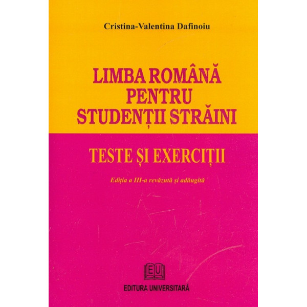 Limba romana pentru studentii straini - Teste si exercitii