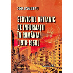 Serviciul britanic de informatii in Romania (1916-1950)