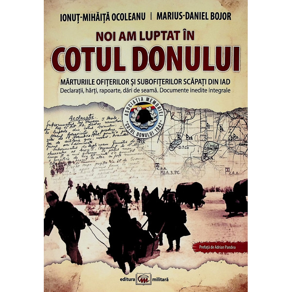 Noi am luptat in Cotul Donului. Marturiile ofiterilor si subofiterilor scapati din iad