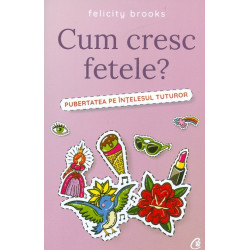 Cum cresc fetele?...