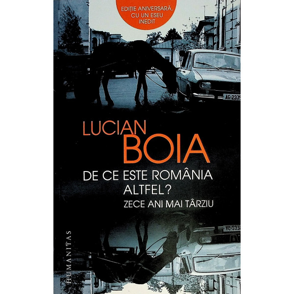 De ce este Romania altfel? Zece ani mai tarziu