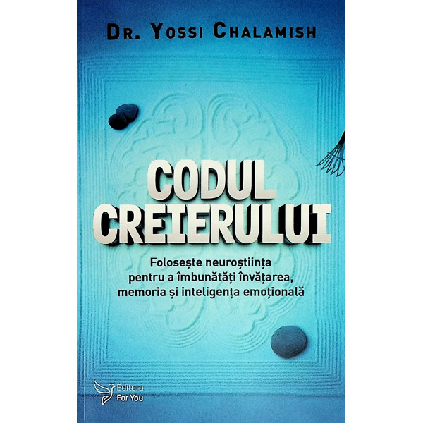 Codul creierului. Foloseste neurostiinta pentru a imbunatati invatarea, memoria si inteligenta emotionala