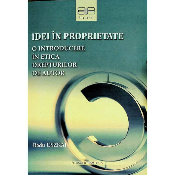 Idei in proprietate. O itroducere in etica drepturilor de autor