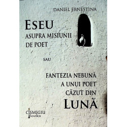 Eseu asupra misiunii de poet sau fantezia nebuna a unui poet cazut din luna