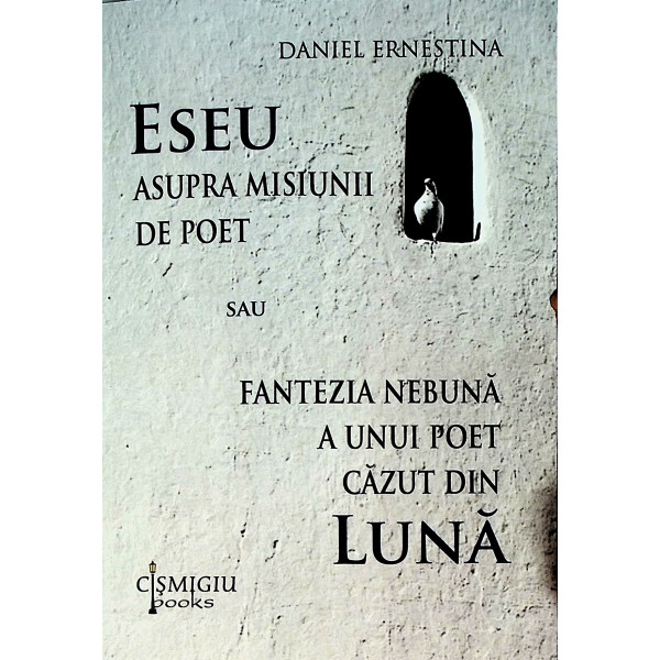 Eseu asupra misiunii de poet sau fantezia nebuna a unui poet cazut din luna