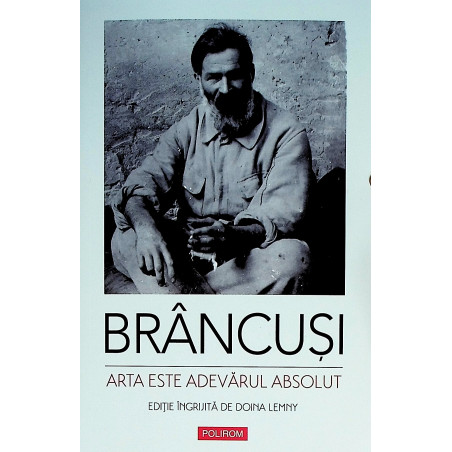 Brancusi. Arta este...