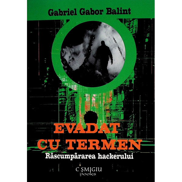 Evadat cu termen. Rascumpararea hackerului