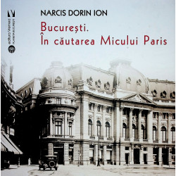 Bucuresti. In cautarea Micului Paris