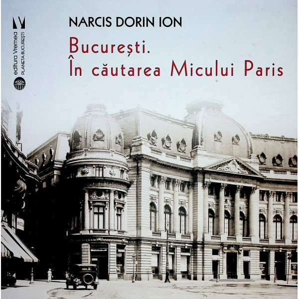 Bucuresti. In cautarea Micului Paris