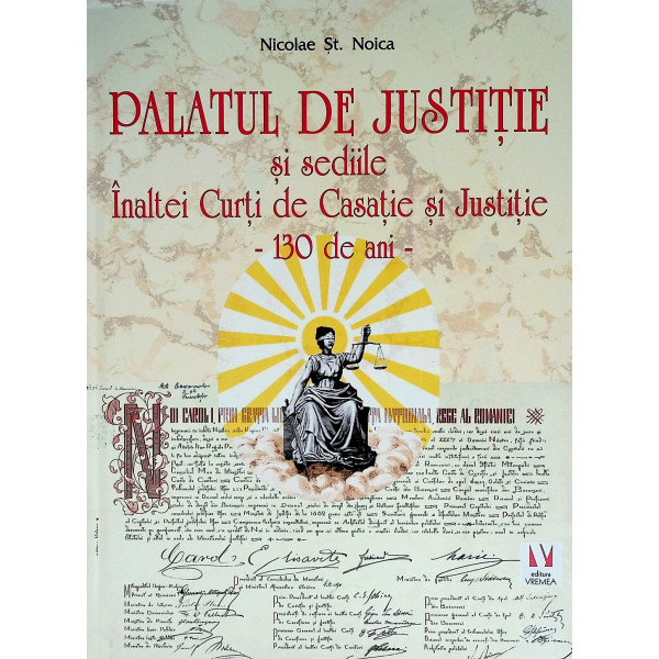 Palatul de Justitie si sediile Inaltei curti de Casatie si justitie - 130 de ani