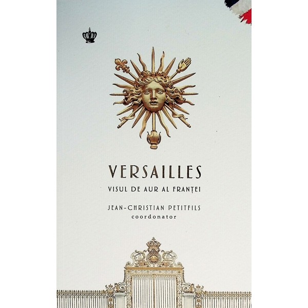 Versailles. Visul de au al Frantei
