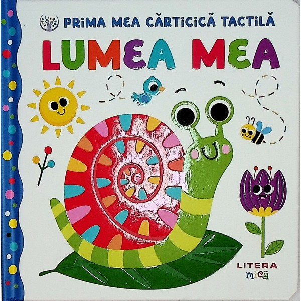 Lumea mea, prima mea carticica tactila