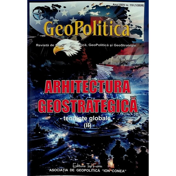 Revista de GeoGrafie Politica, GeoPolitica si GeoStrategie, nr. 110 (1/2026) - Arhitectura geostrategica-Tendinte globale (II)