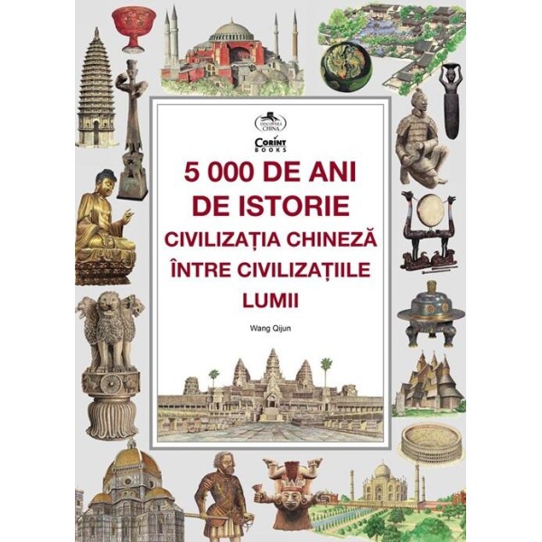 5000 de ani de istorie. Civilizatia chineza intre civilizatiile lumii