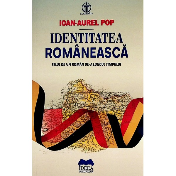 Identitatea romaneasca. Felul de a fi roman de-a lungul timpului