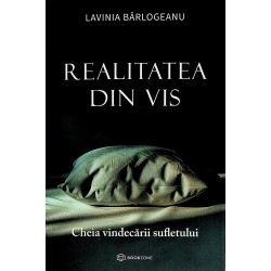 Realitatea din vis. Cheia vindecarii sufletului