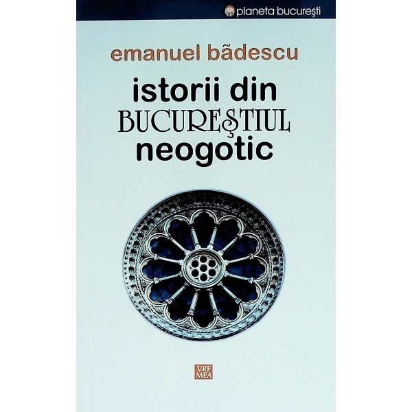 Istorii din bucurestiul neogotic